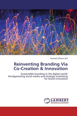 Reinventing Branding Via Co-Creation & Innovation