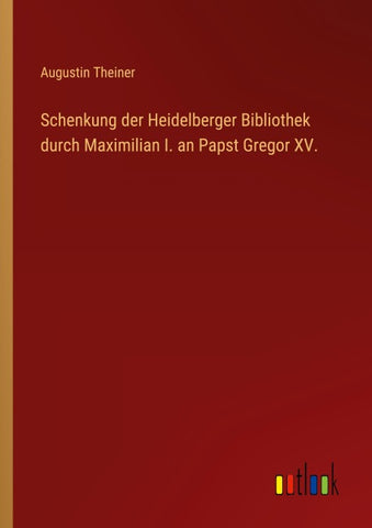 Schenkung der Heidelberger Bibliothek durch Maximilian I. an Papst Gregor XV.