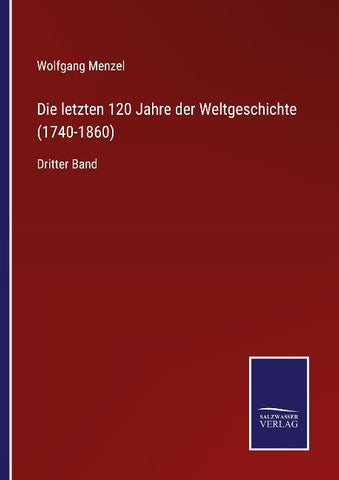 Die letzten 120 Jahre der Weltgeschichte (1740-1860)