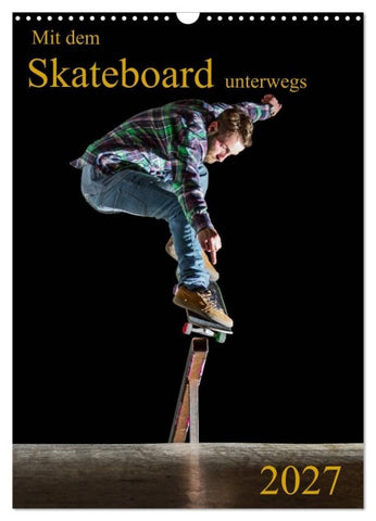 Mit dem Skateboard unterwegs (Wandkalender 2027 DIN A3 hoch), CALVENDO Monatskalender