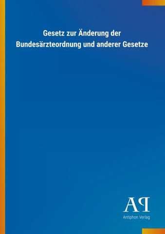 Gesetz zur Änderung der Bundesärzteordnung und anderer Gesetze