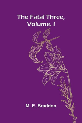 The fatal three, vol. I