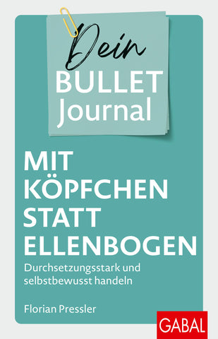 Mit Köpfchen statt Ellenbogen – Dein Bullet Journal
