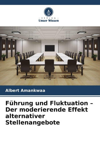 Führung und Fluktuation - Der moderierende Effekt alternativer Stellenangebote