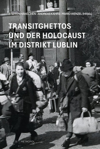 Transitghettos und der Holocaust im Distrikt Lublin