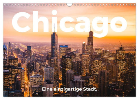 Chicago - Eine einzigartige Stadt. (Wandkalender 2027 DIN A3 quer), CALVENDO Monatskalender