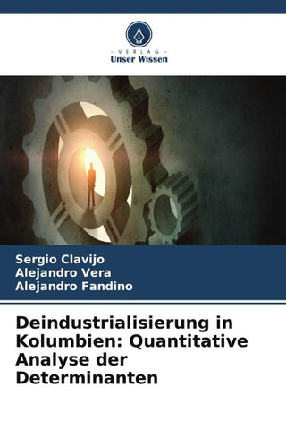 Deindustrialisierung in Kolumbien: Quantitative Analyse der Determinanten