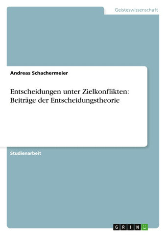 Entscheidungen unter Zielkonflikten: Beiträge der Entscheidungstheorie