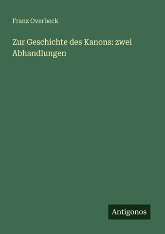 Zur Geschichte des Kanons: zwei Abhandlungen