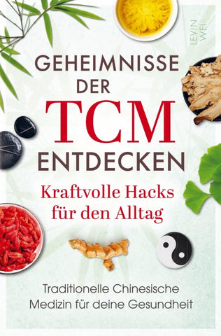 Geheimnisse der TCM entdecken: Kraftvolle Hacks für den Alltag