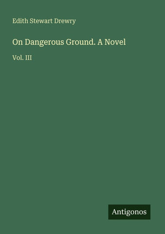 On Dangerous Ground. A Novel