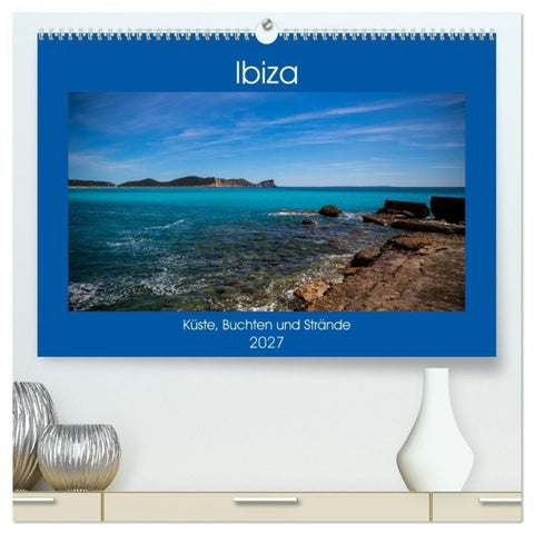 Ibiza Küste, Buchten und Strände (hochwertiger Premium Wandkalender 2027 DIN A2 quer), Kunstdruck in Hochglanz