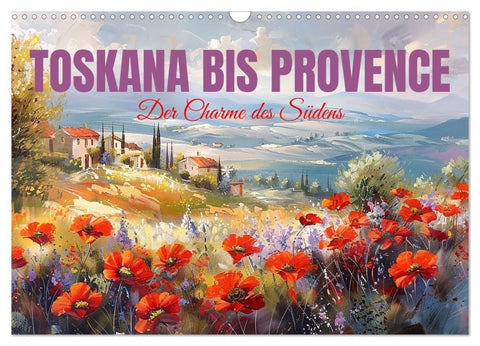 Toskana bis Provence (Wandkalender 2027 DIN A3 quer), CALVENDO Monatskalender