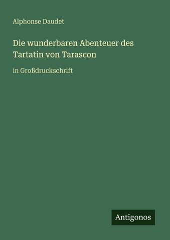 Die wunderbaren Abenteuer des Tartatin von Tarascon