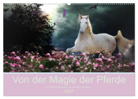 Von der Magie der Pferde (Wandkalender 2027 DIN A2 quer), CALVENDO Monatskalender