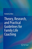 Theory, Research, and Practical Guidelines for Family Life Coaching