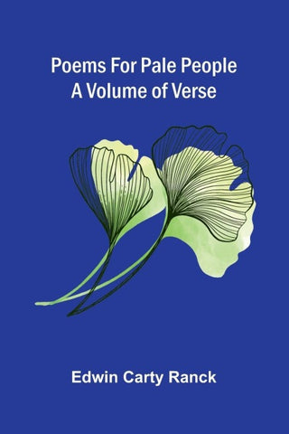 Poems for Pale People; A Volume of Verse