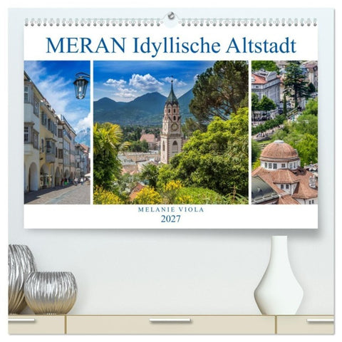 MERAN Idyllische Altstadt (hochwertiger Premium Wandkalender 2027 DIN A2 quer), Kunstdruck in Hochglanz