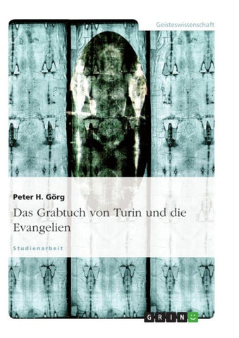 Das Grabtuch von Turin und die Evangelien