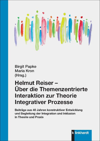 Helmut Reiser – Über die Themenzentrierte Interaktion zur Theorie Integrativer Prozesse