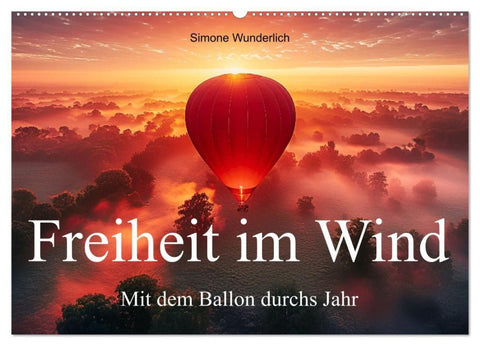 Freiheit im Wind - Mit dem Ballon durchs Jahr (Wandkalender 2027 DIN A2 quer), CALVENDO Monatskalender