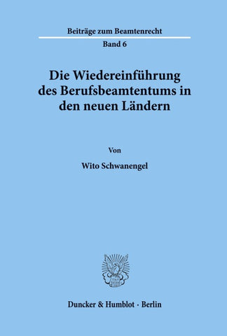 Die Wiedereinführung des Berufsbeamtentums in den neuen Ländern.