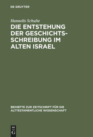 Die Entstehung der Geschichtsschreibung im Alten Israel
