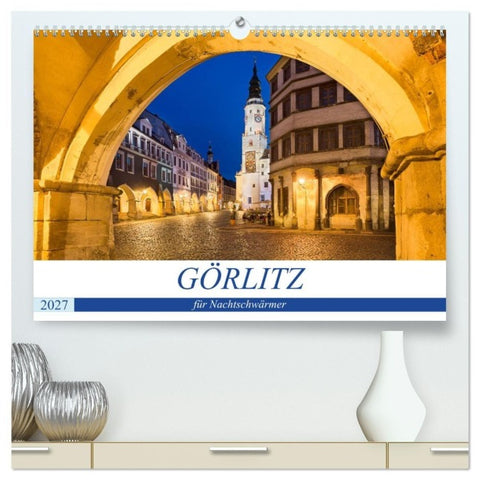 GÖRLITZ für Nachtschwärmer (hochwertiger Premium Wandkalender 2027 DIN A2 quer), Kunstdruck in Hochglanz