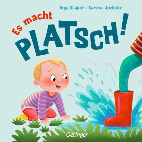 Es macht PLATSCH!