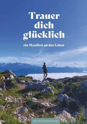 Trauer dich glücklich
