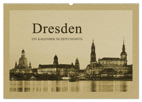 Dresden - Ein Kalender im Zeitungsstil (Wandkalender 2027 DIN A2 quer), CALVENDO Monatskalender
