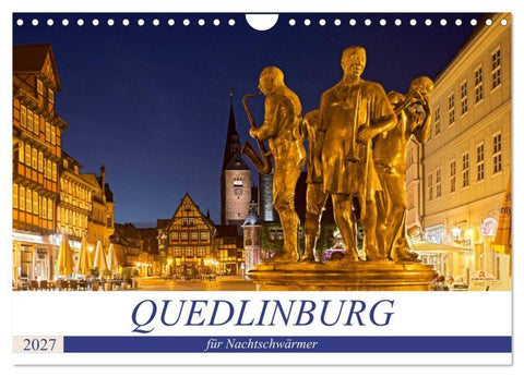 QUEDLINBURG FÜR NACHTSCHWÄRMER (Wandkalender 2027 DIN A4 quer), CALVENDO Monatskalender