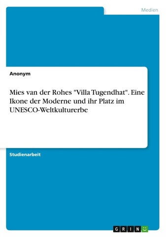 Mies van der Rohes "Villa Tugendhat". Eine Ikone der Moderne und ihr Platz im UNESCO-Weltkulturerbe