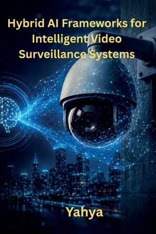 Hybrid AI Frameworks for Intelligent Video Surveillance Systems