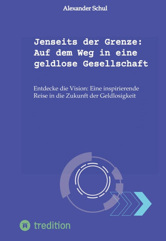 Jenseits der Grenze: Auf dem Weg in eine geldlose Gesellschaft