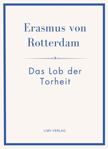 Erasmus von Rotterdam: Das Lob der Torheit. Neuausgabe