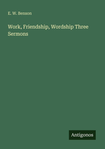 Work, Friendship, Wordship Three Sermons