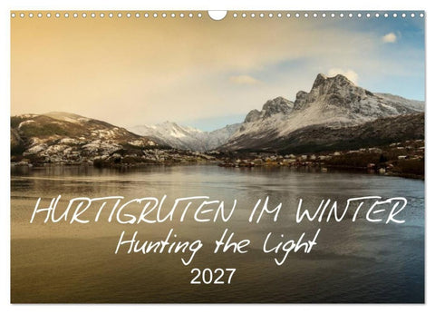 Hurtigruten im Winter - Hunting the light (Wandkalender 2027 DIN A3 quer), CALVENDO Monatskalender