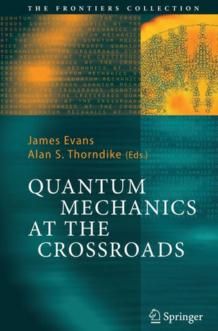 Quantum Mechanics at the Crossroads