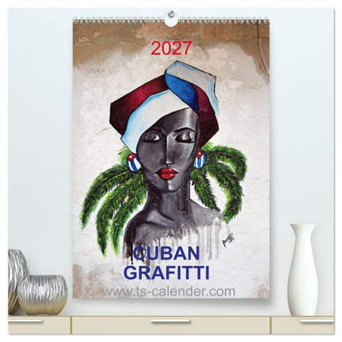CUBAN GRAFITTI (hochwertiger Premium Wandkalender 2027 DIN A2 hoch), Kunstdruck in Hochglanz