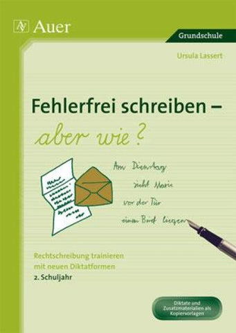 Fehlerfrei schreiben - aber wie? 2. Schuljahr
