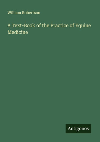 A Text-Book of the Practice of Equine Medicine