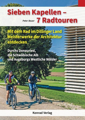 Sieben Kapellen – 7 Radtouren. Mit dem Rad im Dillinger Land Meisterwerke der Architektur entdecken