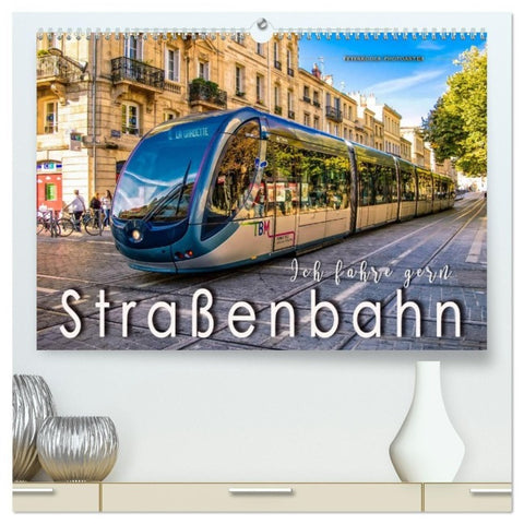 Ich fahre gern Straßenbahn (hochwertiger Premium Wandkalender 2027 DIN A2 quer), Kunstdruck in Hochglanz
