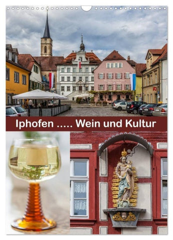 Iphofen - Wein und Kultur (Wandkalender 2027 DIN A3 hoch), CALVENDO Monatskalender