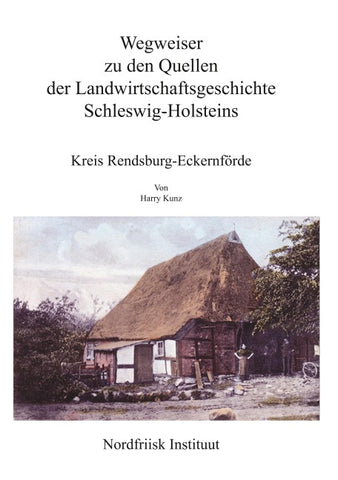 Wegweiser zu den Quellen der Landwirtschaftsgeschichte Kreis Rendsburg-Eckernförde
