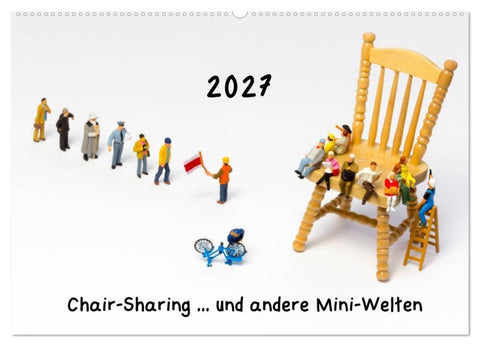 Chair-Sharing... und andere Mini-Welten (Wandkalender 2027 DIN A2 quer), CALVENDO Monatskalender
