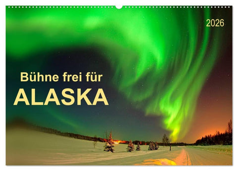 Bühne frei für - Alaska (Wandkalender 2026 DIN A2 quer), CALVENDO Monatskalender