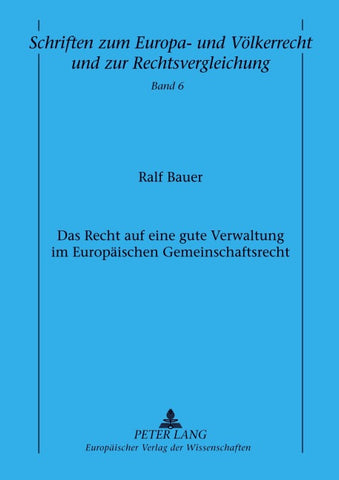 Das Recht auf eine gute Verwaltung im Europaeischen Gemeinschaftsrecht