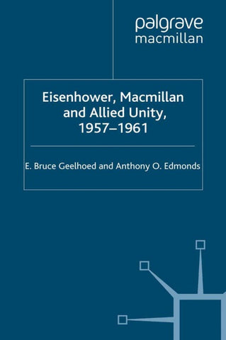 Eisenhower, Macmillan and Allied Unity, 1957–1961
